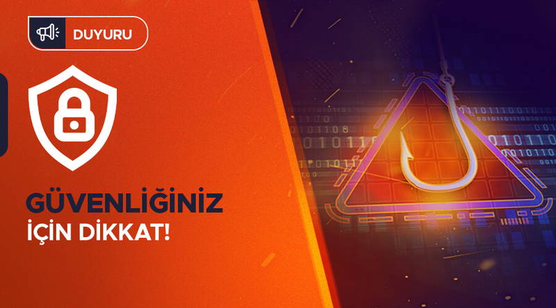Güvenliğiniz İçin Dikkat!